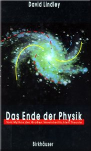 Das Ende der Physik: Vom Mythos der Großen Vereinheitlichten Theorie