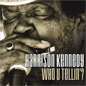 Harrison Kennedy - Who U Tellin'? (2017)