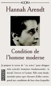 Hannah Arendt, "Condition de l'homme moderne"