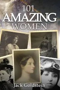 «101 Amazing Women» by Jack Goldstein