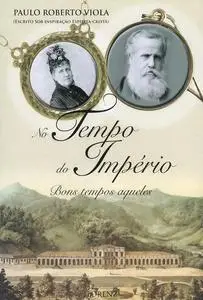 «No Tempo do Império» by Paulo Roberto Viola