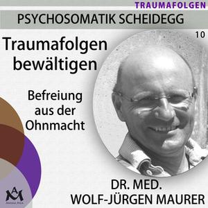 «Traumafolgen bewältigen: Befreiung aus der Ohnmacht» by Dr. med. Wolf-Jürgen Maurer