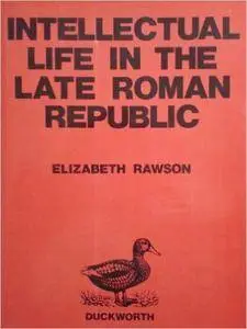 Intellectual Life in the Late Roman Republic