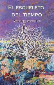 «El esqueleto del tiempo» by Anna Maria Ticoulat i Coll