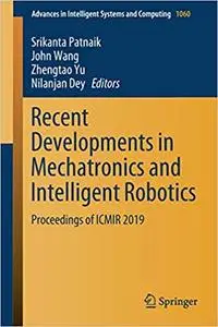 Recent Developments in Mechatronics and Intelligent Robotics: Proceedings of ICMIR 2019 (Advances in Intelligent Systems