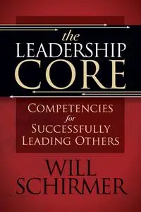 The Leadership Core: Competencies for Successfully Leading Others