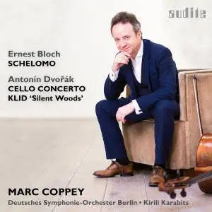 Marc Coppey, Deutsches Symphonie-Orchester Berlin & Kirill Karabits - Dvořák: Cello Concerto & Klid - Bloch: Schelomo (2017)