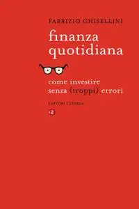 Fabrizio Ghisellini - Finanza quotidiana. Come investire senza (troppi) errori