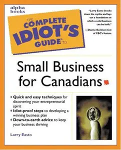 The Complete Idiot's Guide to Small Business for Canadians [Repost]