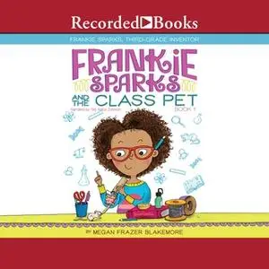 «Frankie Sparks and the Class Pet» by Megan Frazer Blakemore