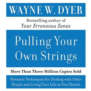 «Pulling Your Own Strings» by Wayne W.Dyer