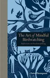 The Art of Mindful Birdwatching: Reflections on Freedom & Being