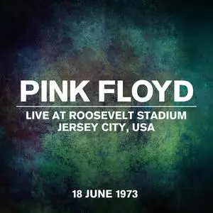 Pink Floyd - Live at Roosevelt Stadium, Jersey City, USA - 18 June 1973 (2023)