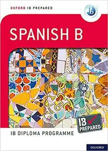 Spanish: IB Prepared (Oxford IB Diploma Programme)