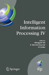 Intelligent Information Processing IV: 5th IFIP International Conference on Intelligent Information Processing, October 19-22,