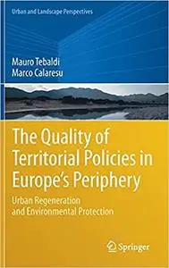 The Quality of Territorial Policies in Europe’s Periphery: Urban Regeneration and Environmental Protection