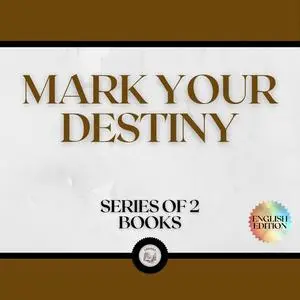 «MARK YOUR DESTINY (SERIES OF 2 BOOKS)» by LIBROTEKA