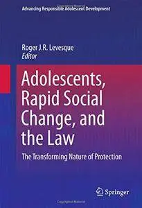 Adolescents, Rapid Social Change, and the Law
