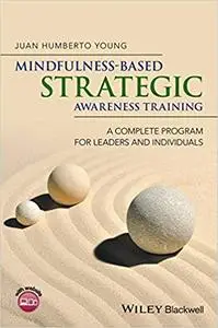 Mindfulness-Based Strategic Awareness Training: A Complete Program for Leaders and Individuals (Repost)
