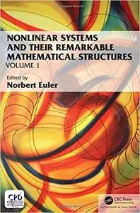 Nonlinear Systems and Their Remarkable Mathematical Structures, Volume 1&2: Nonlinear Systems and Their Remarkable Mathe