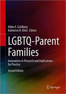 LGBTQ-Parent Families: Innovations in Research and Implications for Practice Ed 2