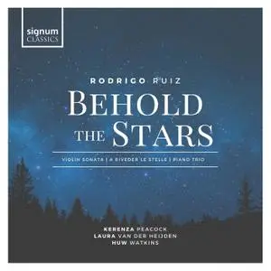 Kerenza Peacock, Huw Watkins & Laura van der Heijden - Rodrigo Ruiz: Behold the Stars (2021)
