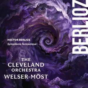 The Cleveland Orchestra & Franz Welser-Möst - Berlioz: Symphonie fantastique (2024) [Official Digital Download 24/96]