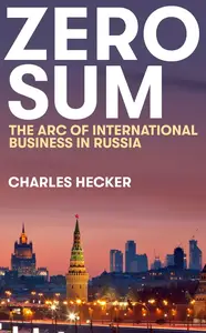 Zero Sum: The Arc of International Business in Russia