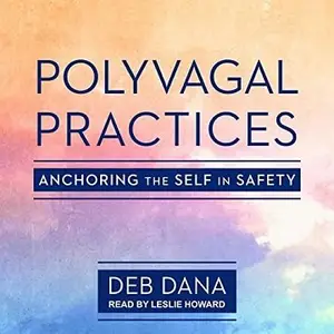 Polyvagal Practices: Anchoring the Self in Safety