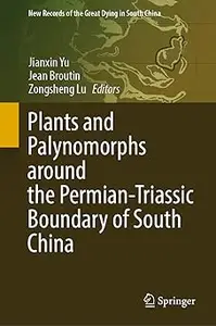 Plants and Palynomorphs around the Permian-Triassic Boundary of South China