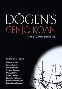 Dogen's Genjo Koan: Three Commentaries