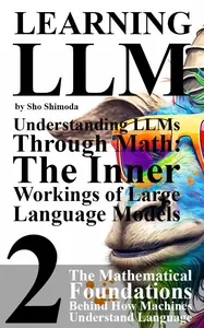 Understanding LLMs Through Math: The Inner Workings of Large Language Models