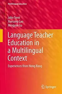 Language Teacher Education in a Multilingual Context: Experiences from Hong Kong