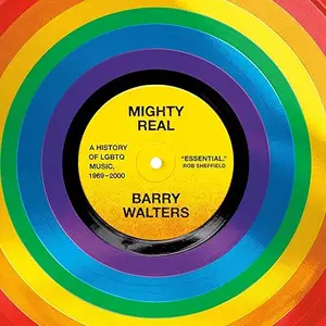 Mighty Real: A History of LGBTQ Music, 1969-2000 [Audiobook]