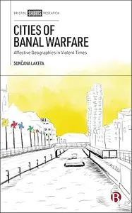 Cities of Banal Warfare: Affective Geographies in Violent Times