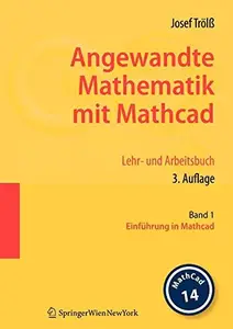 Angewandte Mathematik mit Mathcad Lehr- und Arbeitsbuch: Band 1 Einführung in Mathcad