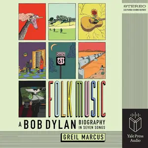 Folk Music: A Bob Dylan Biography in Seven Songs