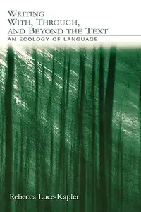 Writing With, Through, and Beyond the Text: An Ecology of Language