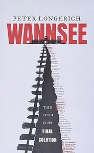 Wannsee: The Road to the Final Solution