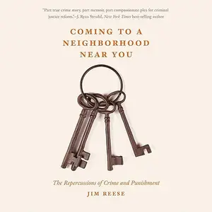 Coming to a Neighborhood Near You: The Repercussions of Crime and Punishment [Audiobook]