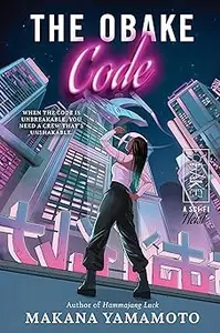 The Obake Code: A Sci-Fi Caper of Hacking, Betrayal, and Unexpected Alliances in a Dystopian Future