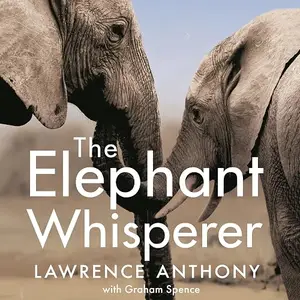 The Elephant Whisperer: Learning About Life, Loyalty and Freedom From a Remarkable Herd of Elephants, 2026 Edition [Audiobook]