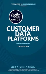 The Agile Brand Guide: Customer Data Platforms: For Marketers | 2024 Edition