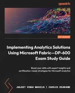 Implementing Analytics Solutions Using Microsoft Fabric—DP-600 Exam Study Guide