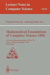Mathematical Foundations of Computer Science 1996: 21st International Symposium, MFCS'96 Cracow, Poland, September 2–6, 1996 Pr