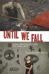 Until We Fall: Long Distance Life on the Left