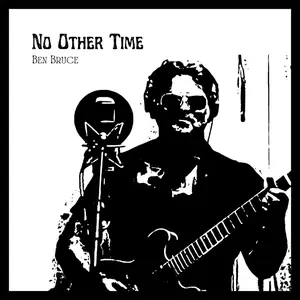 Ben Bruce - No Other Time (2024) [Official Digital Download]