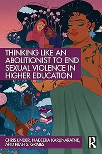 Thinking Like an Abolitionist to End Sexual Violence in Higher Education