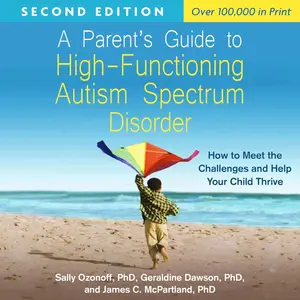 A Parent's Guide to High-Functioning Autism Spectrum Disorder