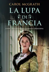 Carol McGrath - La lupa di Francia